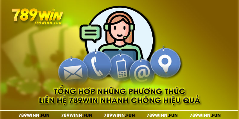 Tổng hợp những phương thức liên hệ 789WIN nhanh chóng hiệu quả 